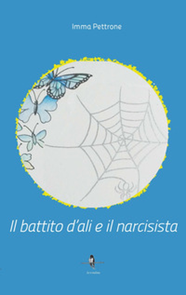 Il battito d'ali e il narcisista - Librerie.coop Il battito d'ali e il narcisista - Librerie.coop