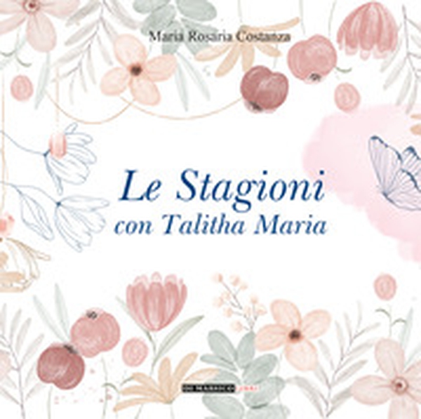 Le stagioni con Talitha Maria - Librerie.coop Le stagioni con Talitha Maria - Librerie.coop