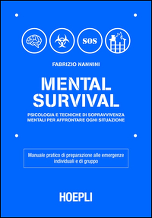 Mental survival. Psicologia e tecniche di sopravvivenza mentali per affrontare ogni situazione - Librerie.coop Mental survival. Psicologia e tecniche di sopravvivenza mentali per affrontare ogni situazione - Librerie.coop