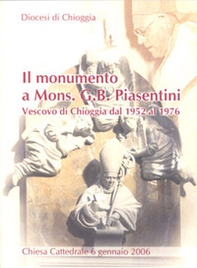 Il monumento a mons. G. B. Piasentini Vescovo di Chioggia dal 1952 al 1976 - Librerie.coop