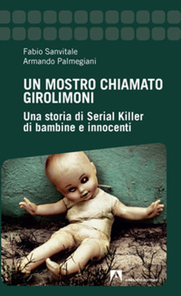 Un mostro chiamato Girolimoni. Una storia di serial killer di bambine e innocenti - Librerie.coop Un mostro chiamato Girolimoni. Una storia di serial killer di bambine e innocenti - Librerie.coop