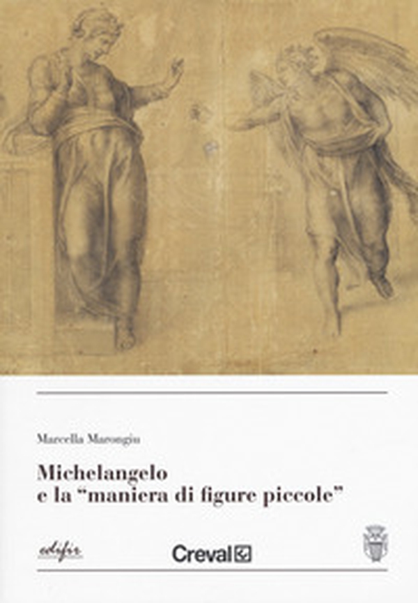 Michelangelo e la «maniera di figure piccole » - Librerie.coop Michelangelo e la «maniera di figure piccole » - Librerie.coop