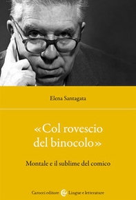 «Col rovescio del binocolo». Montale e il sublime del comico - Librerie.coop
