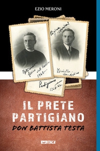 Il prete partigiano. Don Battista Testa - Librerie.coop Il prete partigiano. Don Battista Testa - Librerie.coop