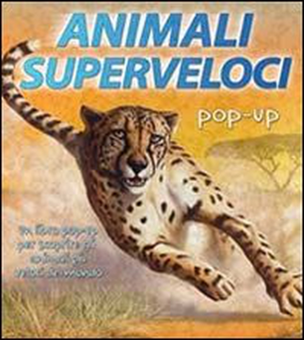 Animali superveloci. Libro pop-up - Librerie.coop