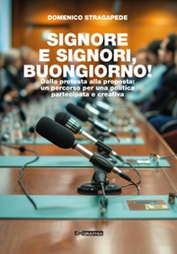 Signore e signori, buongiorno! Dalla protesta alla proposta: un percorso per una politica partecipata e creativa - Librerie.coop