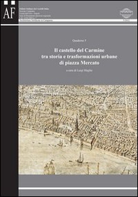 Il castello del Carmine tra storia e trasformazioni urbane di piazza Mercato - Librerie.coop Il castello del Carmine tra storia e trasformazioni urbane di piazza Mercato - Librerie.coop