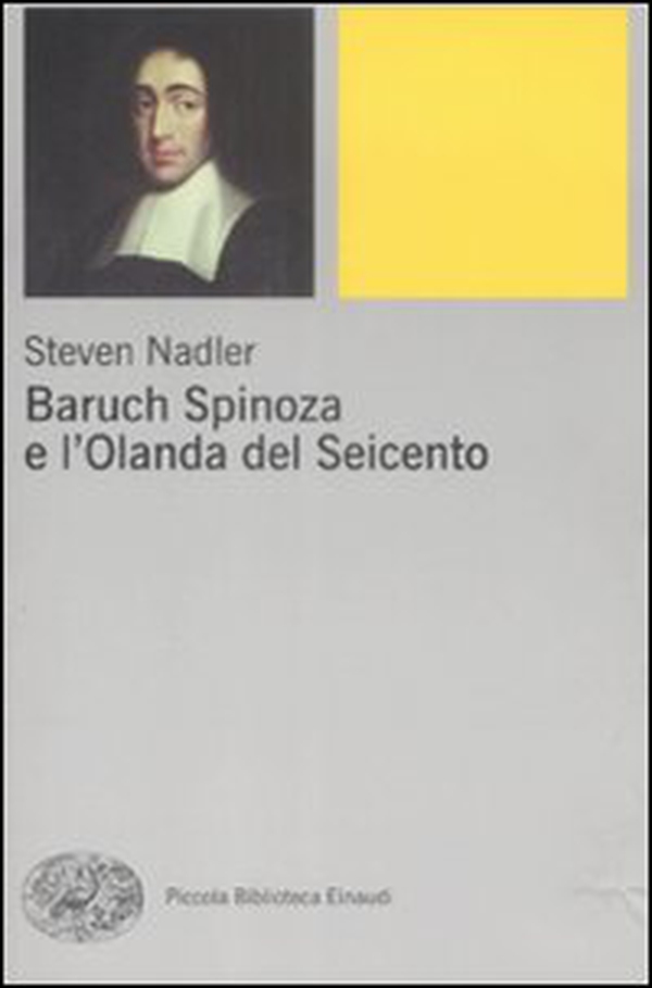 Baruch Spinoza e l'Olanda del Seicento - Librerie.coop Baruch Spinoza e l'Olanda del Seicento - Librerie.coop