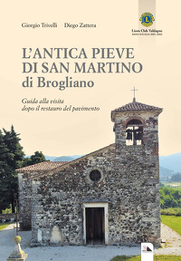 L'antica Pieve di San Martino di Brogliano. Guida alla visita dopo il restauro del pavimento - Librerie.coop L'antica Pieve di San Martino di Brogliano. Guida alla visita dopo il restauro del pavimento - Librerie.coop