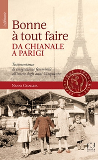 Bonne à tout faire. Da Chianale a Parigi. Testimonianze di emigrazione femminile all'inizio degli anni Cinquanta - Librerie.coop Bonne à tout faire. Da Chianale a Parigi. Testimonianze di emigrazione femminile all'inizio degli anni Cinquanta - Librerie.coop