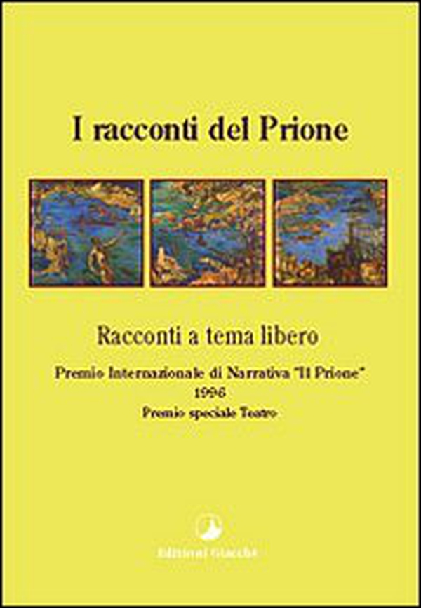 I racconti del Prione 1996. Antologia del Premio nazionale di narrativa «Il Prione» - Librerie.coop I racconti del Prione 1996. Antologia del Premio nazionale di narrativa «Il Prione» - Librerie.coop