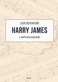 Harry James. L'articolazione - Librerie.coop