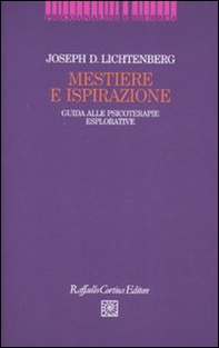 Mestiere e ispirazione. Guida alle psicoterapie esplorative - Librerie.coop