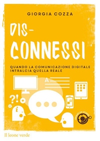 Dis-connessi. Quando la comunicazione digitale intralcia quella reale - Librerie.coop Dis-connessi. Quando la comunicazione digitale intralcia quella reale - Librerie.coop