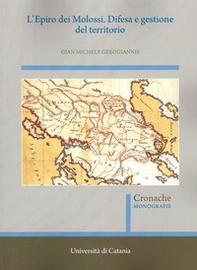 L'Epiro dei Molossi. Difesa e gestione del territorio - Librerie.coop L'Epiro dei Molossi. Difesa e gestione del territorio - Librerie.coop
