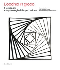 L'occhio in gioco. Il Gruppo N e la psicologia della percezione. Ediz. italiana e inglese - Librerie.coop