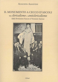 Il monumento a Cecco D'Ascoli tra clericalismo e anticlericalismo dalla Rivoluzione Francese al Ventennio fascista - Librerie.coop