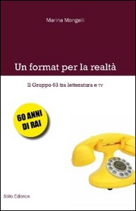 Un format per la realtà. Il Gruppo 63 tra letteratura e TV - Librerie.coop Un format per la realtà. Il Gruppo 63 tra letteratura e TV - Librerie.coop