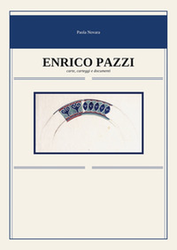 Enrico Pazzi. Carte, carteggi e documenti - Librerie.coop