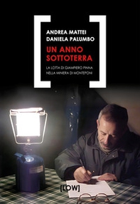 Un anno sottoterra. La lotta di Giampiero Pinna nella miniera di Monteponi - Librerie.coop Un anno sottoterra. La lotta di Giampiero Pinna nella miniera di Monteponi - Librerie.coop
