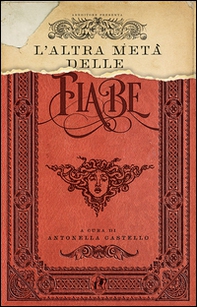 L'altra metà delle fiabe - Librerie.coop L'altra metà delle fiabe - Librerie.coop