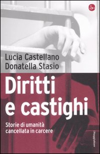 Diritti e castighi. Storie di umanità cancellata in carcere - Librerie.coop Diritti e castighi. Storie di umanità cancellata in carcere - Librerie.coop