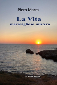 La vita meraviglioso mistero - Librerie.coop La vita meraviglioso mistero - Librerie.coop