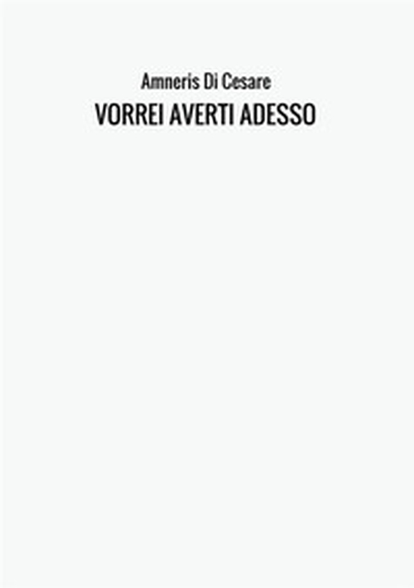 Vorrei averti adesso - Librerie.coop Vorrei averti adesso - Librerie.coop