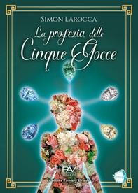 La profezia delle cinque gocce - Librerie.coop La profezia delle cinque gocce - Librerie.coop