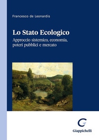 Lo stato ecologico. Approccio sistemico, economia, poteri pubblici e mercato - Librerie.coop