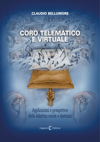 Coro telematico e virtuale. Applicazioni e prospettive della didattica corale a distanza - Librerie.coop