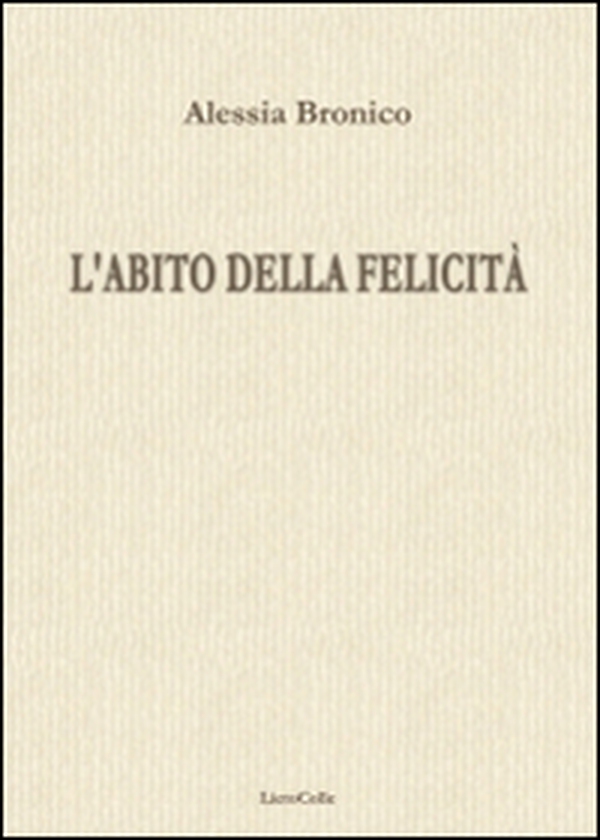 L'abito della felicità - Librerie.coop L'abito della felicità - Librerie.coop