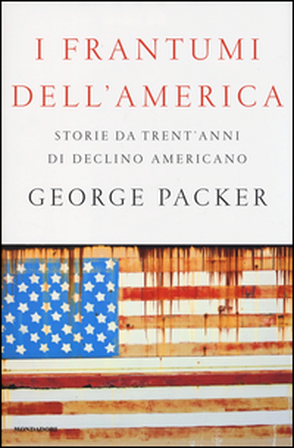 I frantumi dell'America. Storie da trent'anni di declino americano - Librerie.coop I frantumi dell'America. Storie da trent'anni di declino americano - Librerie.coop