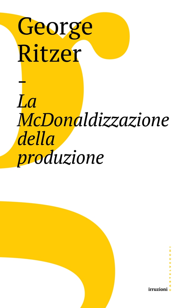La McDonaldizzazione della produzione - Librerie.coop La McDonaldizzazione della produzione - Librerie.coop