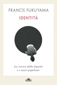 Identità. La ricerca della dignità e i nuovi populismi - Librerie.coop