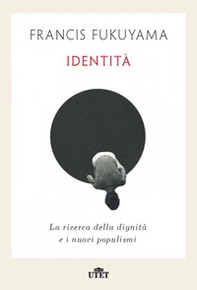 Identità. La ricerca della dignità e i nuovi populismi - Librerie.coop Identità. La ricerca della dignità e i nuovi populismi - Librerie.coop