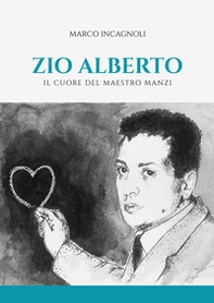 Zio Alberto. Il cuore del maestro Manzi - Librerie.coop