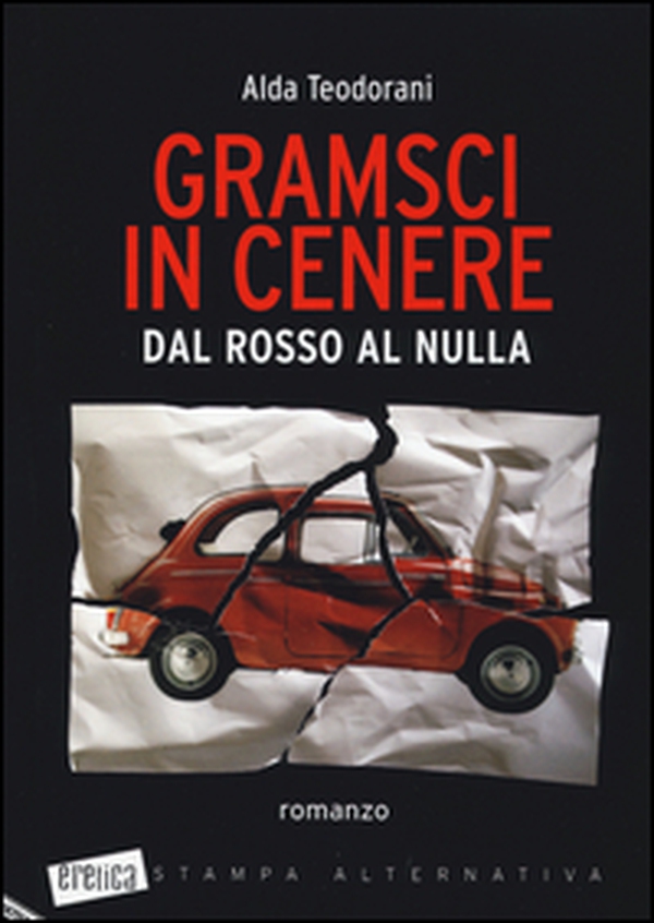 Gramsci in cenere. Dal rosso al nulla - Librerie.coop Gramsci in cenere. Dal rosso al nulla - Librerie.coop
