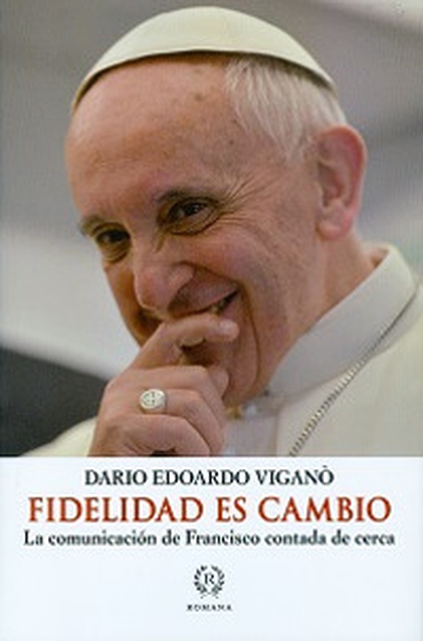 Fidelidad es cambio. La comunicación de Francisco contada de cerca - Librerie.coop Fidelidad es cambio. La comunicación de Francisco contada de cerca - Librerie.coop
