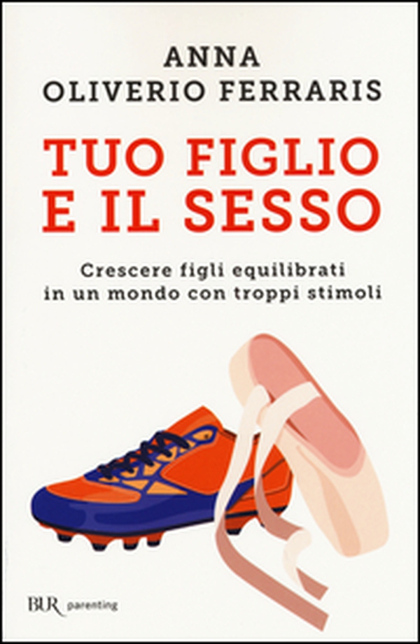 Tuo figlio e il sesso. Crescere figli equilibrati in un mondo con troppi stimoli - Librerie.coop Tuo figlio e il sesso. Crescere figli equilibrati in un mondo con troppi stimoli - Librerie.coop