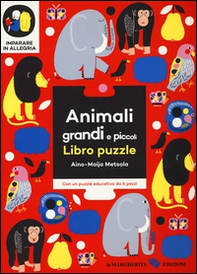 Animali grandi e piccoli. Imparare in allegria. Libro puzzle - Librerie.coop
