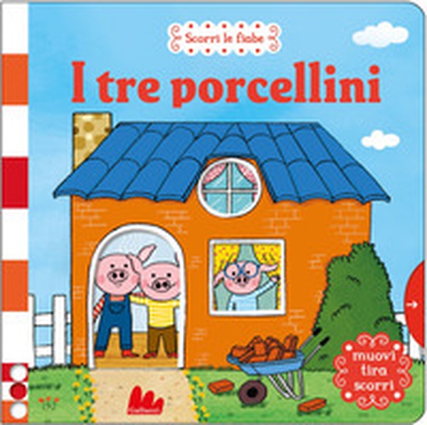 I tre porcellini. Scorri le fiabe - Librerie.coop