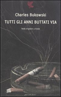 Tutti gli anni buttati via. Testo inglese a fronte - Librerie.coop
