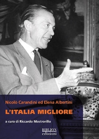 Nicolò Carandini ed Elena Albertini. L'Italia migliore - Librerie.coop