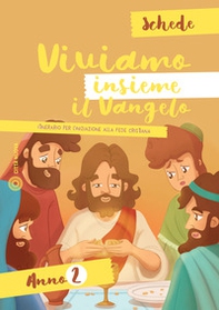 Viviamo insieme il Vangelo. Itinerario per l'iniziazione alla fede cristiana. Schede anno 2 - Librerie.coop