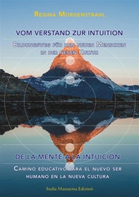 Vom Verstand zur Intuition-De la Mente a la Intuición. Bildungsweg für den neuen Menschen in der neuen Kultur-Camino educativo para el nuevo ser humano en la nueva cultura - Librerie.coop