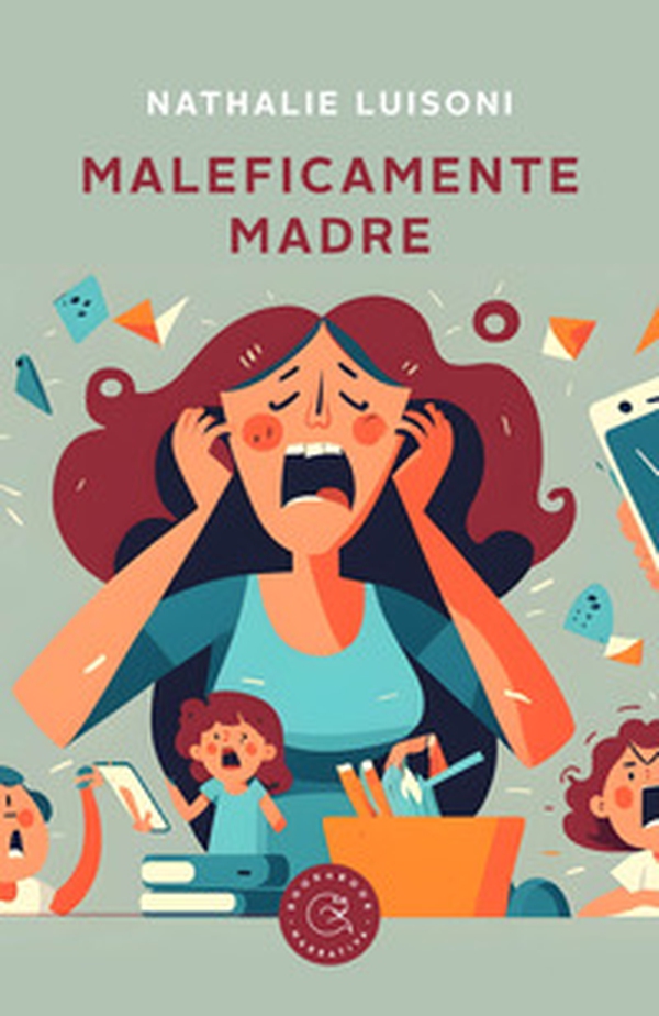 Maleficamente madre - Librerie.coop Maleficamente madre - Librerie.coop