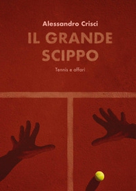 Il grande scippo. Tennis e affari - Librerie.coop