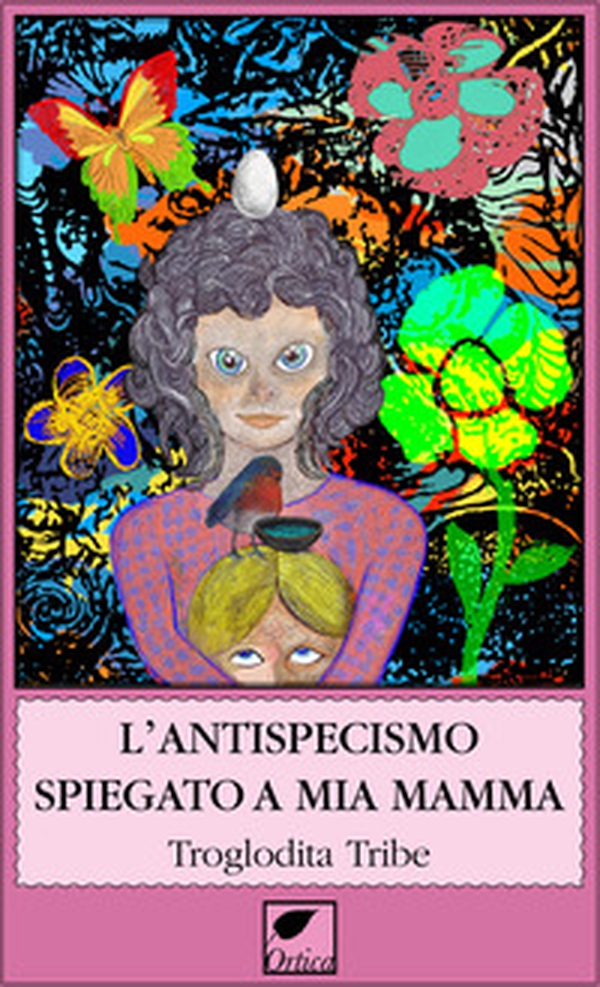 L'antispecismo spiegato a mia mamma - Librerie.coop L'antispecismo spiegato a mia mamma - Librerie.coop
