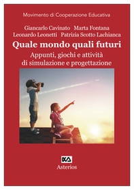Quale mondo quali futuri. Appunti, giochi e attività di simulazione e progettazione - Librerie.coop Quale mondo quali futuri. Appunti, giochi e attività di simulazione e progettazione - Librerie.coop